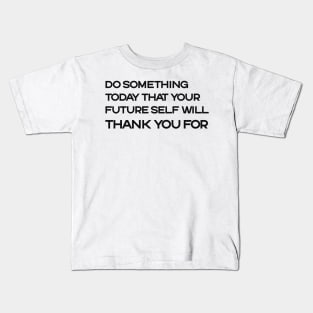 do something today Kids T-Shirt